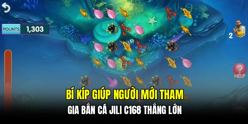 Bí kíp giúp người mới tham gia bắn cá Jili C168 thắng lớn