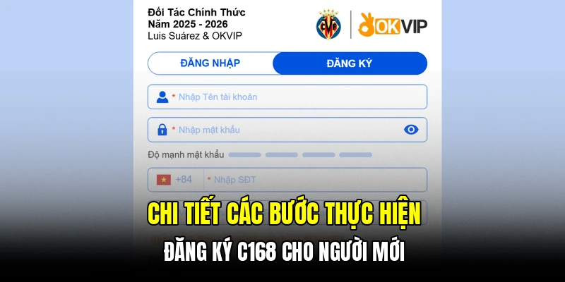Chi tiết các bước thực hiện đăng ký C168 cho người mới