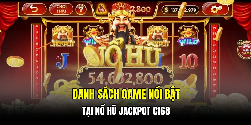 Danh sách game nổi bật tại nổ hũ jackpot C168