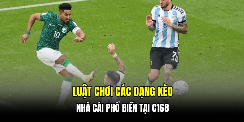 Luật chơi các dạng kèo nhà cái phổ biến tại C168