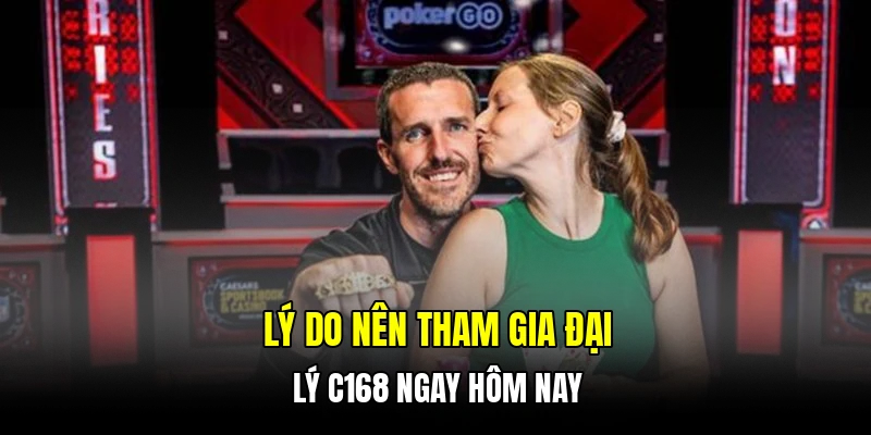 Lý do nên tham gia đại lý C168 ngay hôm nay