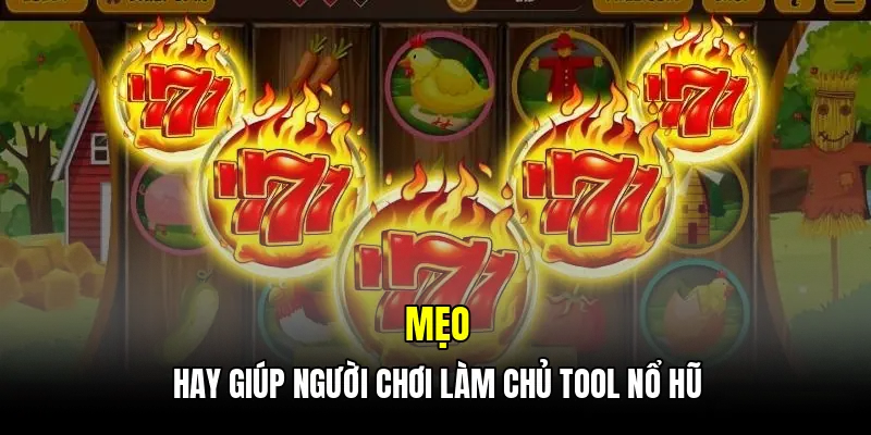 Mẹo hay giúp người chơi làm chủ tool nổ hũ