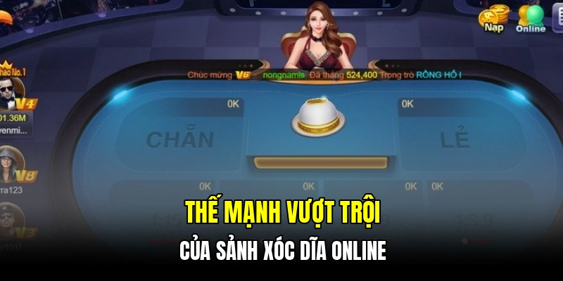 Thế mạnh vượt trội của sảnh xóc dĩa online