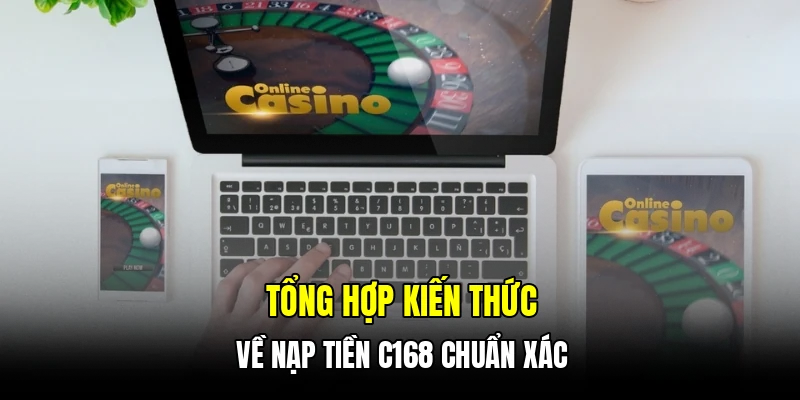 Tổng hợp kiến thức về nạp tiền C168 chuẩn xác