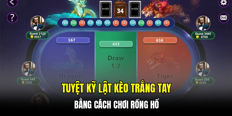 Tuyệt kỹ lật kèo trắng tay bằng cách chơi rồng hổ